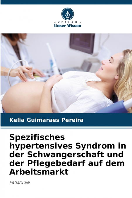 Spezifisches hypertensives Syndrom in der Schwangerschaft und der Pflegebedarf auf dem Arbeitsmarkt