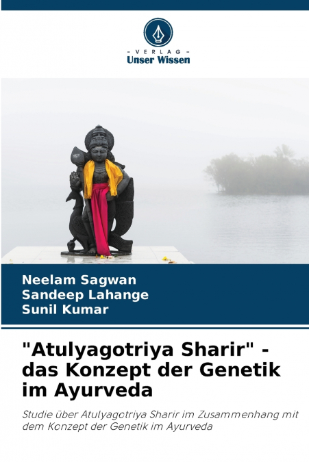 'Atulyagotriya Sharir' - das Konzept der Genetik im Ayurveda