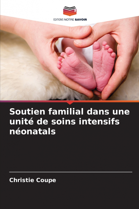 Soutien familial dans une unité de soins intensifs néonatals