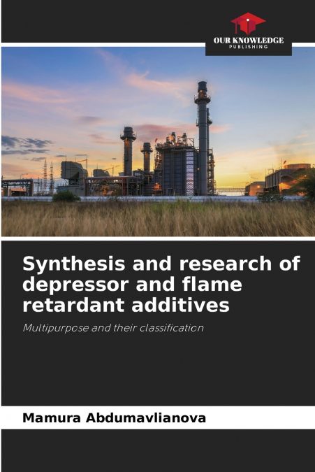 Synthesis and research of depressor and flame retardant additives