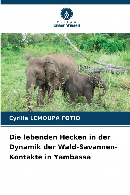 Die lebenden Hecken in der Dynamik der Wald-Savannen-Kontakte in Yambassa