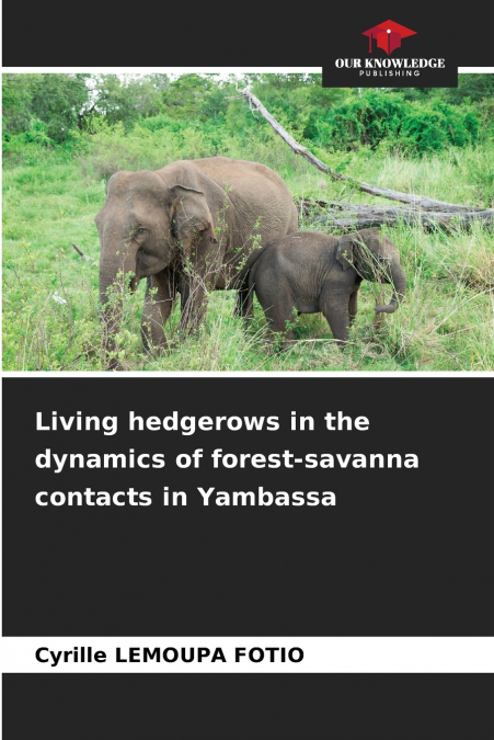 Living hedgerows in the dynamics of forest-savanna contacts in Yambassa