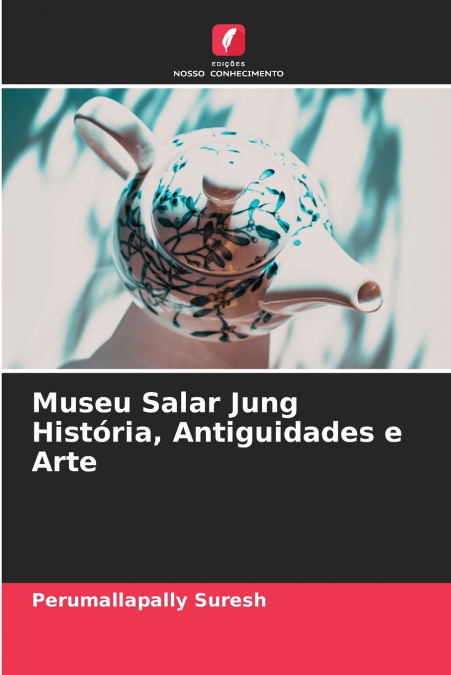 Museu Salar Jung História, Antiguidades e Arte