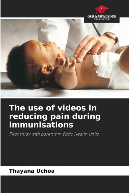 The use of videos in reducing pain during immunisations