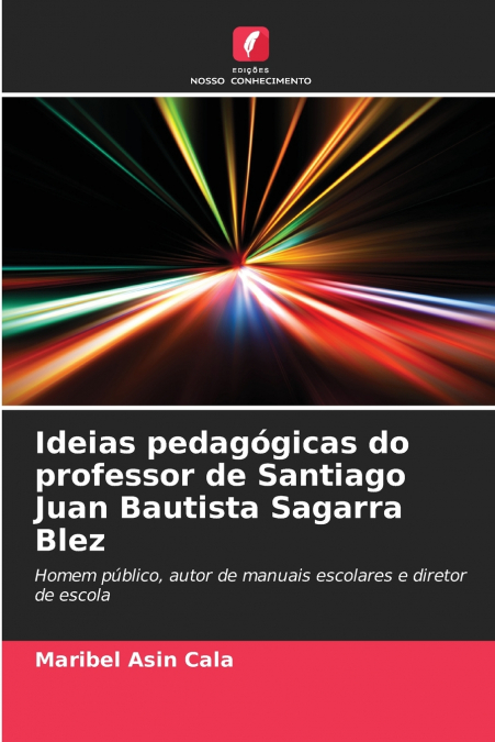 Ideias pedagógicas do professor de Santiago Juan Bautista Sagarra Blez