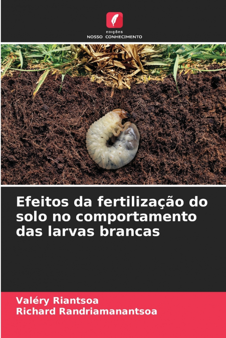 Efeitos da fertilização do solo no comportamento das larvas brancas