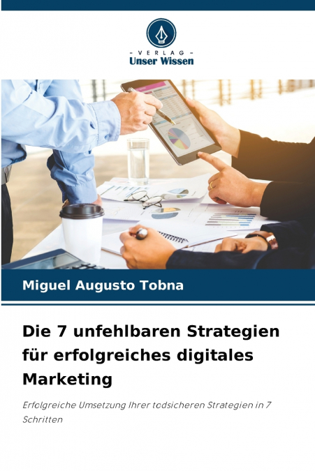 Die 7 unfehlbaren Strategien für erfolgreiches digitales Marketing