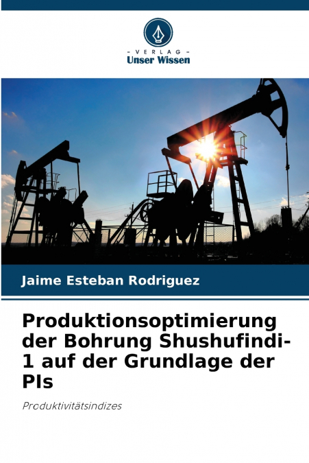 Produktionsoptimierung der Bohrung Shushufindi-1 auf der Grundlage der PIs