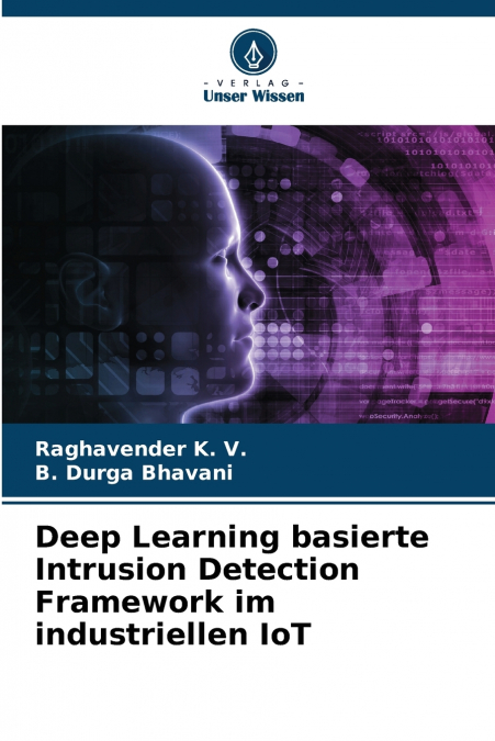 Deep Learning basierte Intrusion Detection Framework im industriellen IoT