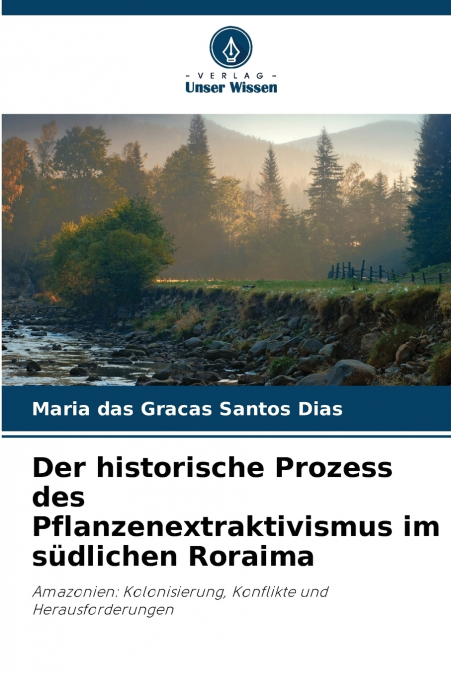 Der historische Prozess des Pflanzenextraktivismus im südlichen Roraima