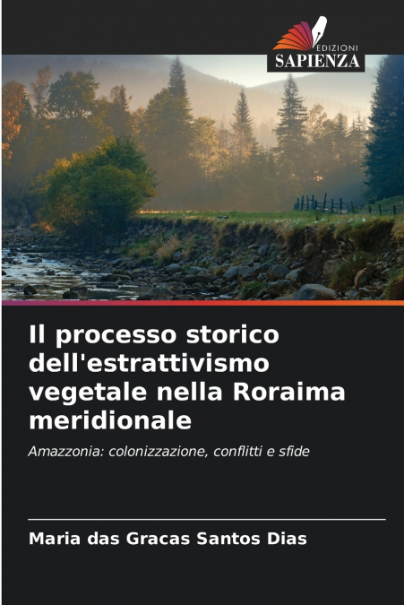 Il processo storico dell’estrattivismo vegetale nella Roraima meridionale