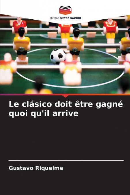 Le clásico doit être gagné quoi qu’il arrive