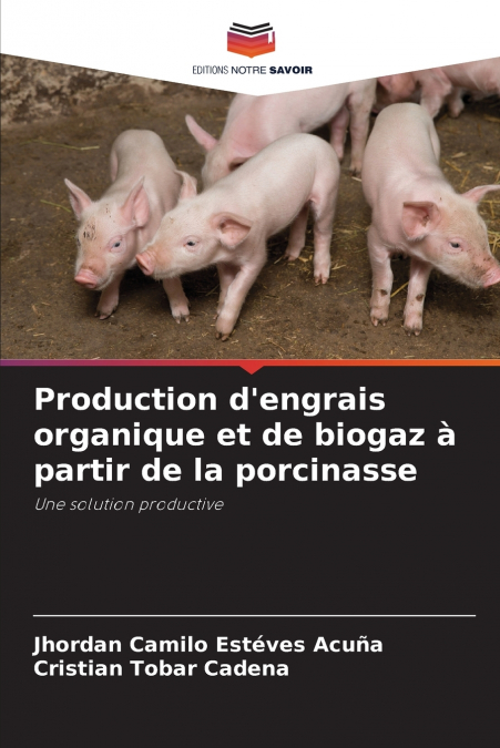 Production d’engrais organique et de biogaz à partir de la porcinasse
