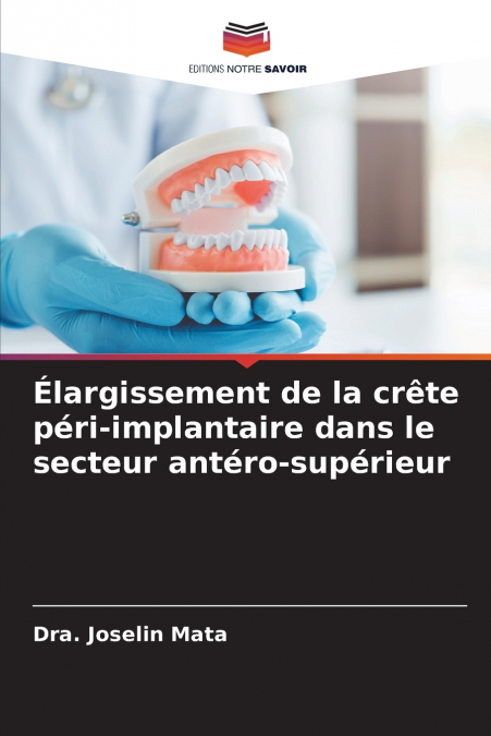 Élargissement de la crête péri-implantaire dans le secteur antéro-supérieur
