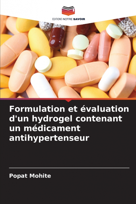 Formulation et évaluation d’un hydrogel contenant un médicament antihypertenseur