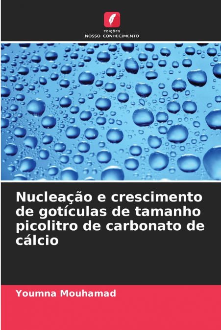 Nucleação e crescimento de gotículas de tamanho picolitro de carbonato de cálcio