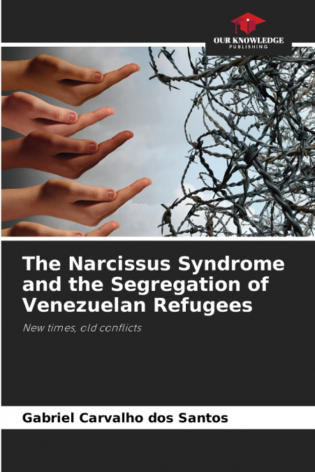 The Narcissus Syndrome and the Segregation of Venezuelan Refugees