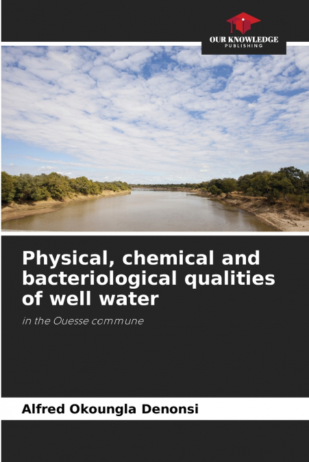 Physical, chemical and bacteriological qualities of well water