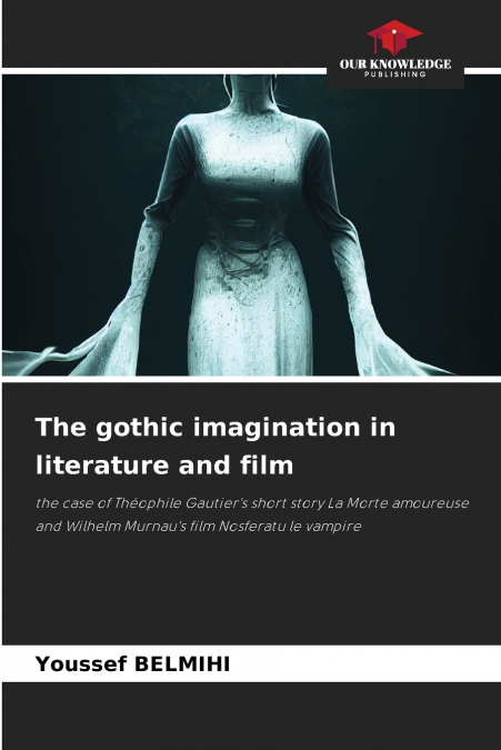 The gothic imagination in literature and film