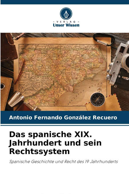 Das spanische XIX. Jahrhundert und sein Rechtssystem