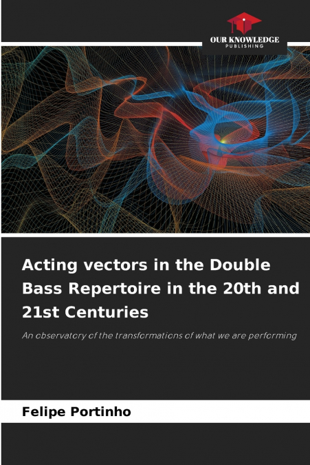 Acting vectors in the Double Bass Repertoire in the 20th and 21st Centuries