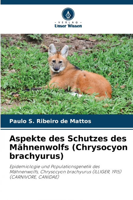 Aspekte des Schutzes des Mähnenwolfs (Chrysocyon brachyurus)