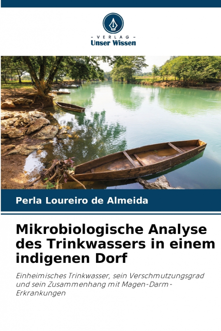 Mikrobiologische Analyse des Trinkwassers in einem indigenen Dorf