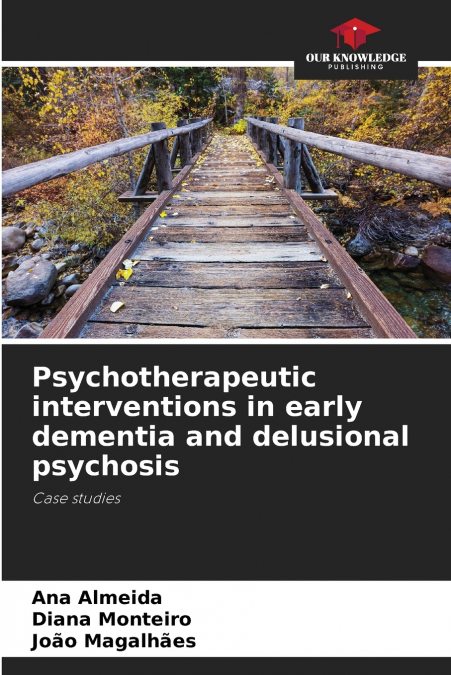 Psychotherapeutic interventions in early dementia and delusional psychosis