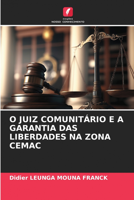 O JUIZ COMUNITÁRIO E A GARANTIA DAS LIBERDADES NA ZONA CEMAC