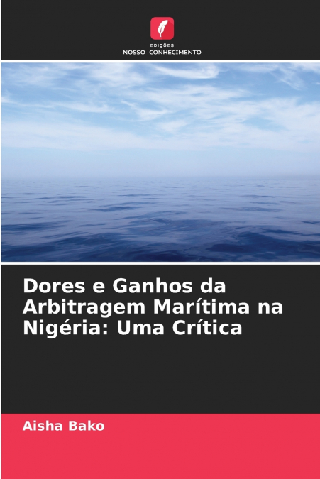 Dores e Ganhos da Arbitragem Marítima na Nigéria