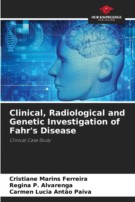 Clinical, Radiological and Genetic Investigation of Fahr’s Disease