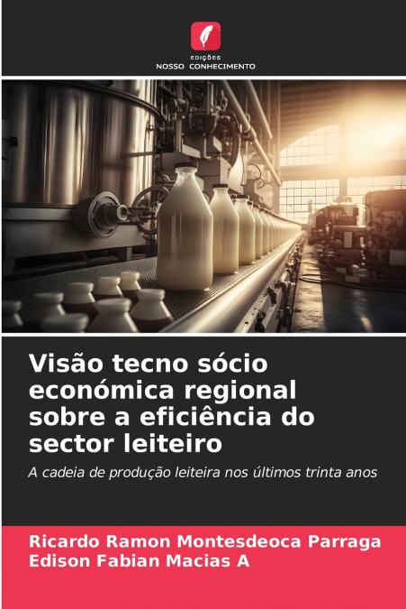 Visão tecno sócio económica regional sobre a eficiência do sector leiteiro