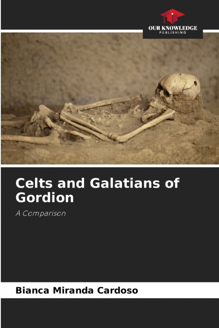 Celts and Galatians of Gordion