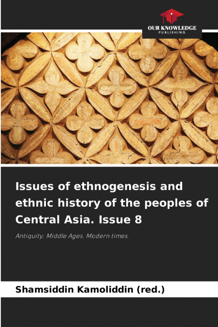 Issues of ethnogenesis and ethnic history of the peoples of Central Asia. Issue 8