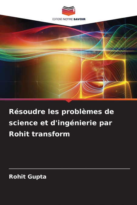 Résoudre les problèmes de science et d’ingénierie par Rohit transform