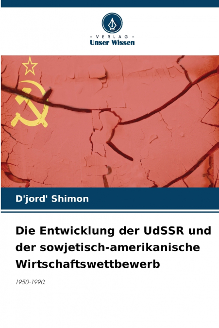 Die Entwicklung der UdSSR und der sowjetisch-amerikanische Wirtschaftswettbewerb