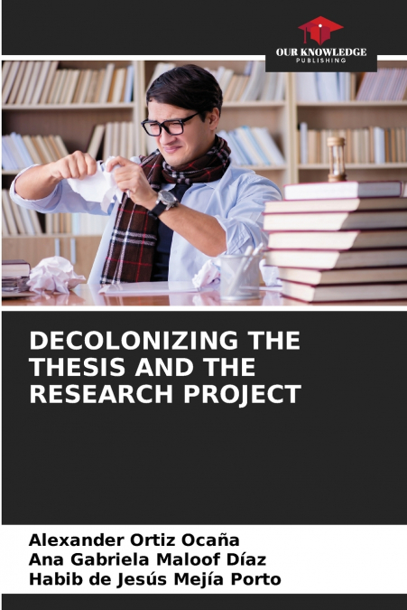 DECOLONIZING THE THESIS AND THE RESEARCH PROJECT