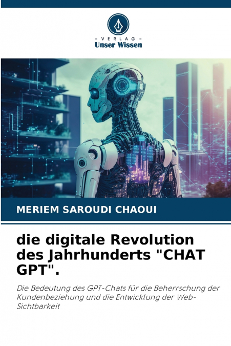 die digitale Revolution des Jahrhunderts 'CHAT GPT'.