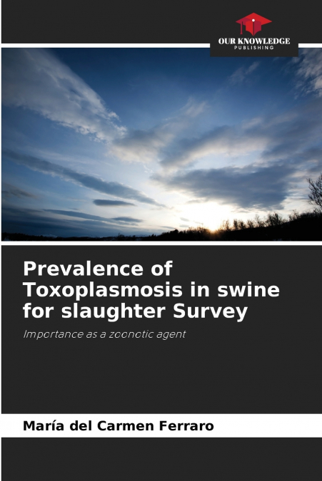 Prevalence of Toxoplasmosis in swine for slaughter Survey