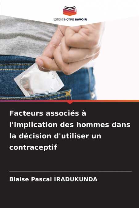 Facteurs associés à l’implication des hommes dans la décision d’utiliser un contraceptif