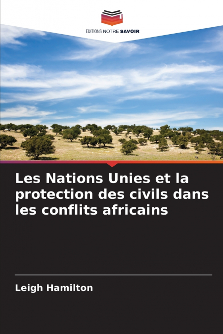 Les Nations Unies et la protection des civils dans les conflits africains