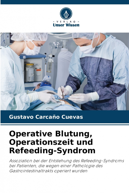 Operative Blutung, Operationszeit und Refeeding-Syndrom