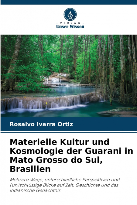 Materielle Kultur und Kosmologie der Guarani in Mato Grosso do Sul, Brasilien
