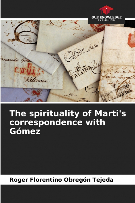 The spirituality of Marti’s correspondence with Gómez