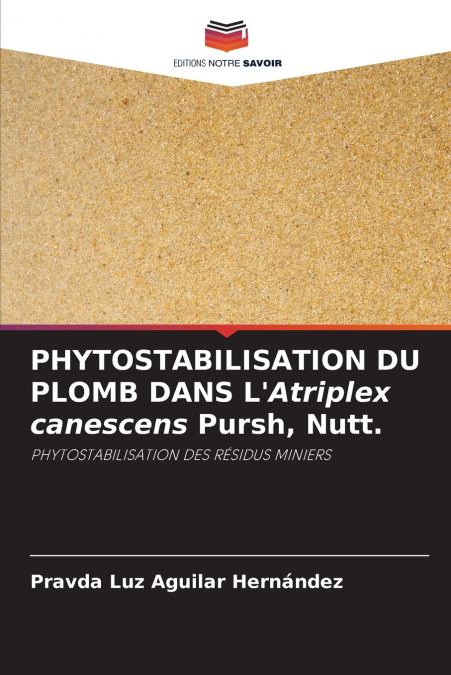 PHYTOSTABILISATION DU PLOMB DANS L’Atriplex canescens Pursh, Nutt.