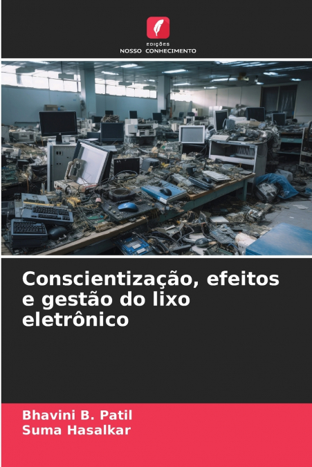 Conscientização, efeitos e gestão do lixo eletrônico