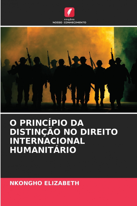 O PRINCÍPIO DA DISTINÇÃO NO DIREITO INTERNACIONAL HUMANITÁRIO