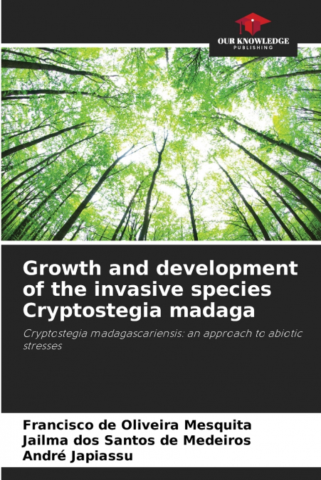 Growth and development of the invasive species Cryptostegia madaga