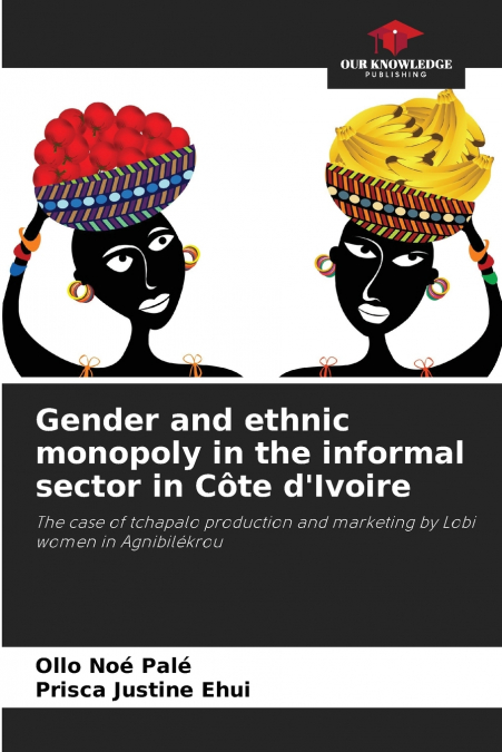 Gender and ethnic monopoly in the informal sector in Côte d’Ivoire