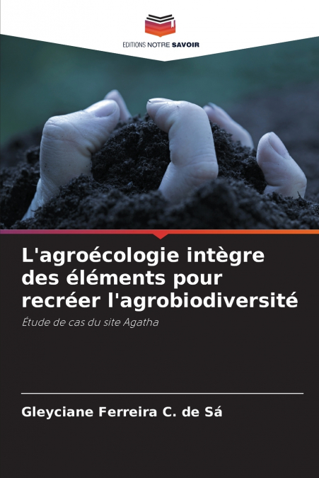 L’agroécologie intègre des éléments pour recréer l’agrobiodiversité